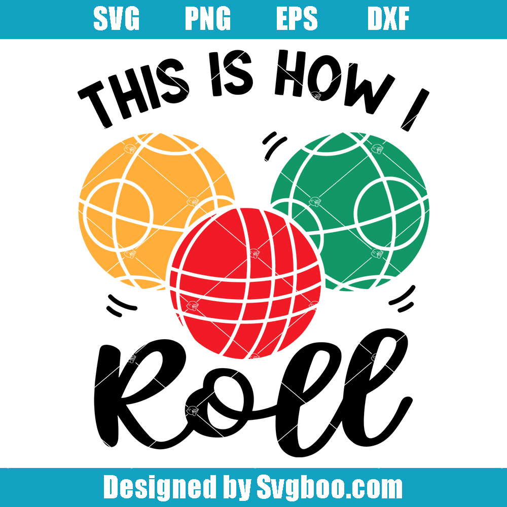 This is How I Roll Svg, Bocce Ball Lover Svg, Bocce Ball Svg