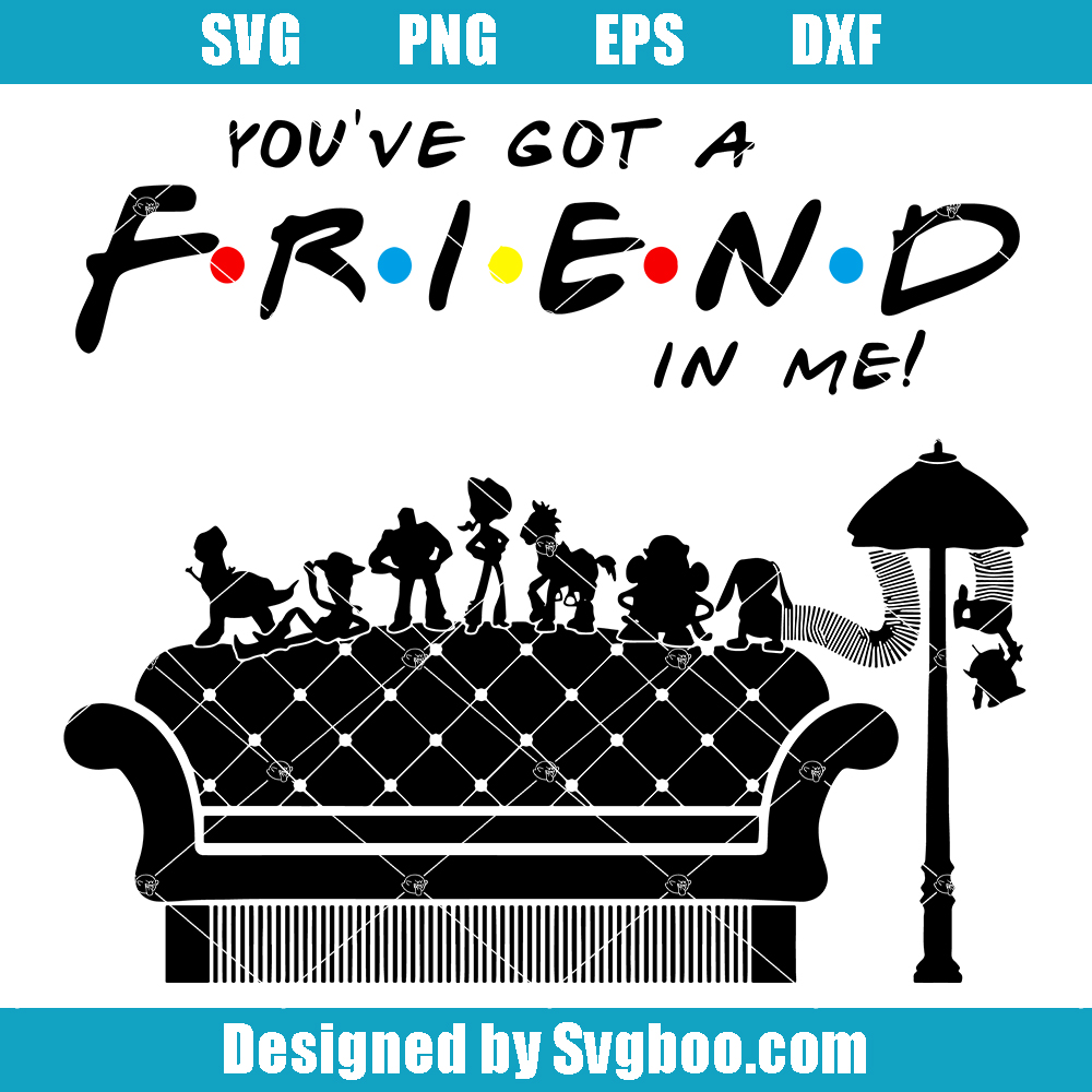 You've Got A Friend In Me Svg, Toy Story Family Svg You've Got A Friend In Me Svg