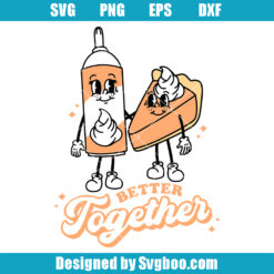 Better Together Thanksgiving Svg