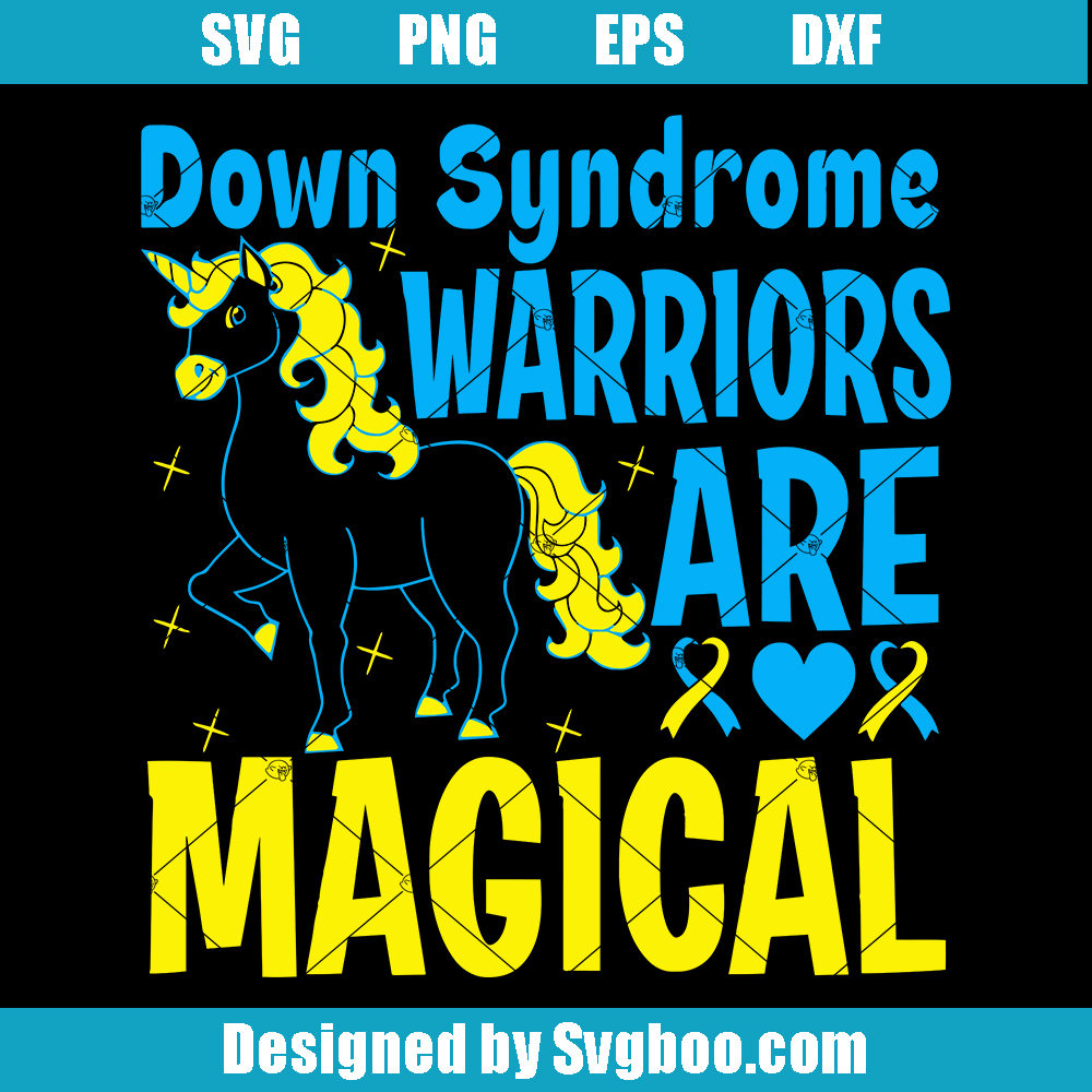 Down Syndrome Warriors Are Magical Svg, Down Syndrome Awareness Svg Down Syndrome Warriors Are Magical Svg