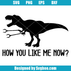 How You Like Me Now Svg