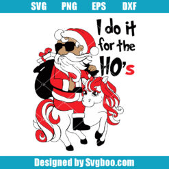 I Do It For The Ho's Svg