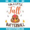 I'm A Little Fall Butterball Svg