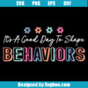 It's A Good Day To Shape Behaviors Svg
