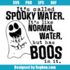 It's Called Spooky Water Svg