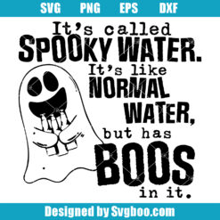 It's Called Spooky Water Svg