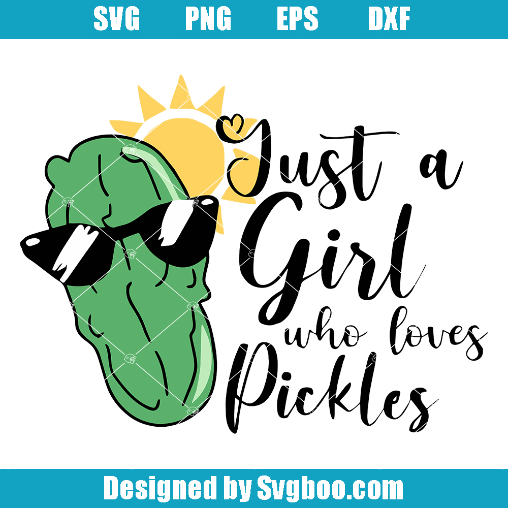 Just a Girl Who Loves Pickles Svg, Girls Pickle Svg, Funny Pickle Svg