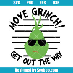 Move Grinch Get Out The Way Svgg