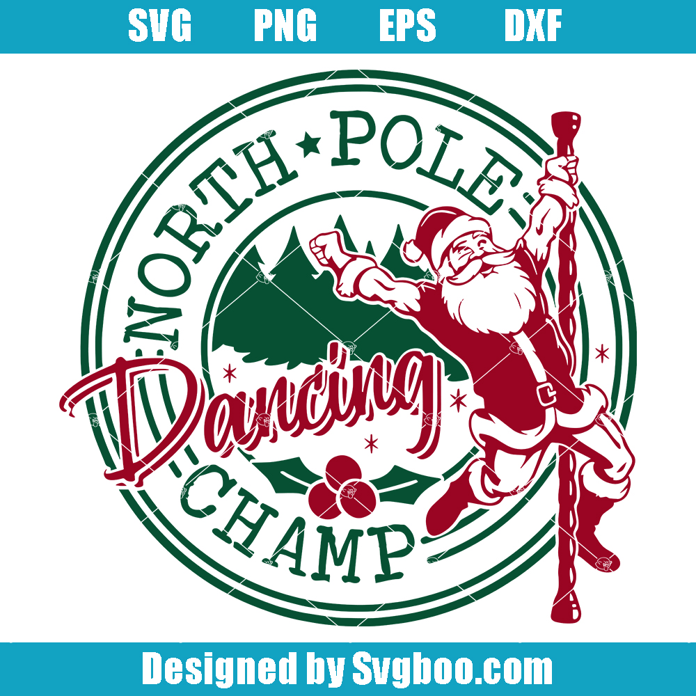 North Pole Dancing Champ Svg, Funny Santa Svg, Funny Christmas Svg North Pole Dancing Champ Svg