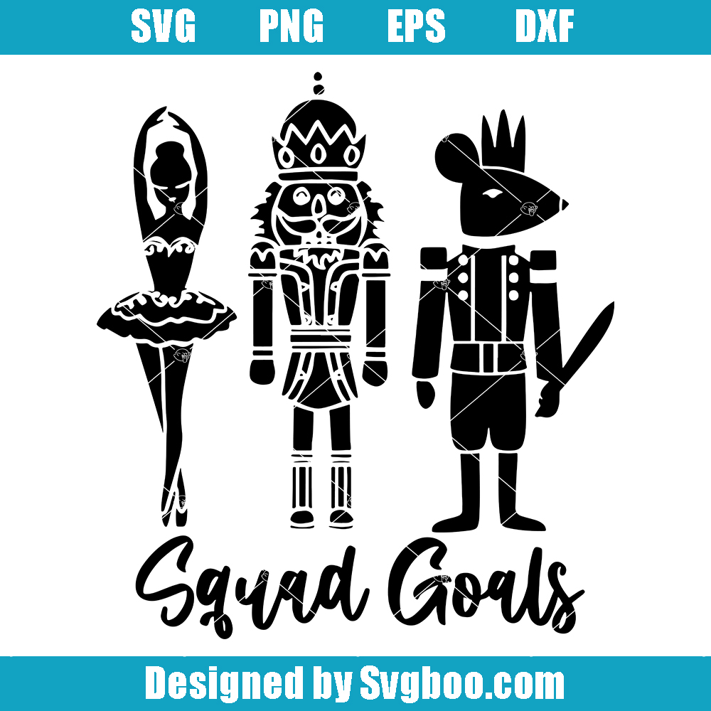 Nutcracker Squad Goals Svg, Sugar Plum Fairy Svg, Nutcracker Svg Nutcracker Squad Goals Svg