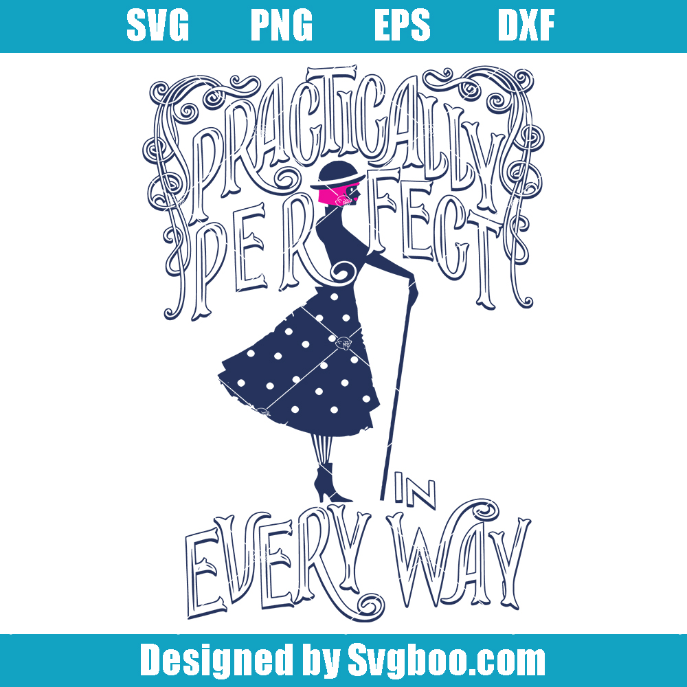 Practically Perfect In Ever Way Svg, Disney Mary Poppins Svg Practically Perfect In Ever Way Svg