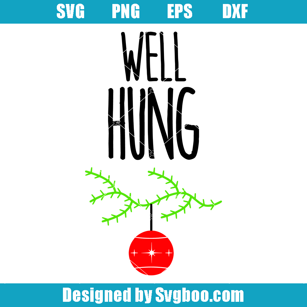 Well Hung Christmas Svg, Christmas Ball Ornament Svg Well Hung Christmas Svg