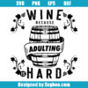 Wine Because Adulting Is Hard Svg