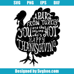 Apart From Turkey You Are The Only One Who's Hot Svg