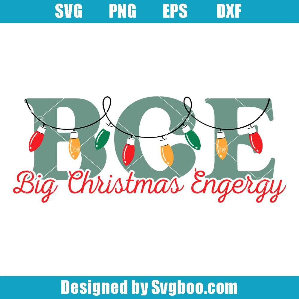 Big Christmas Energy Svg, Funny Christmas Svg, BCE Svg