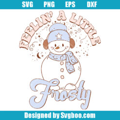 Feelin' A Little Frosty Svg
