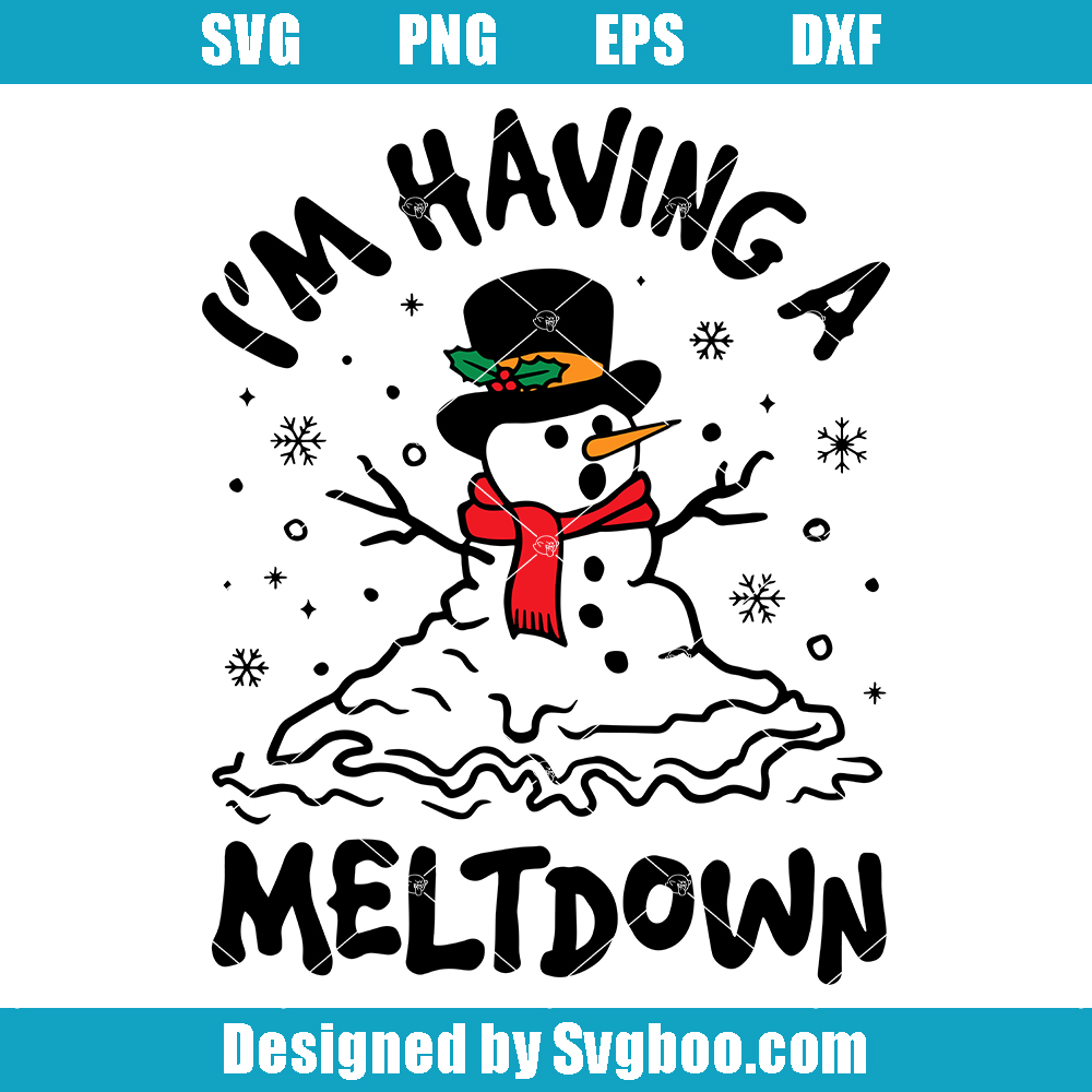 Funny Snowman Svg, Trendy Christmas Svg, I'm Having A Meltdown Svg