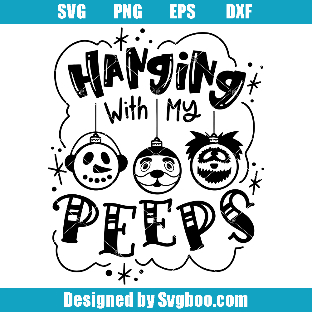 Hanging with my Peeps Svg, Christmas Ornaments Santa Yeti Snowman Svg
