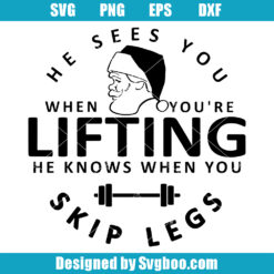 He Sees You When You're Lifting Svg