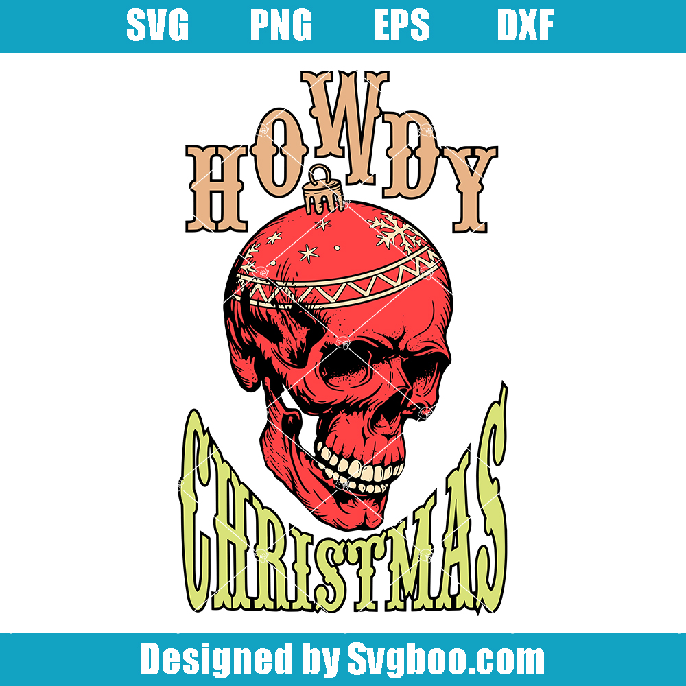 Howdy Christmas Svg, Christmas Ball Svg, Christmas Skull Svg