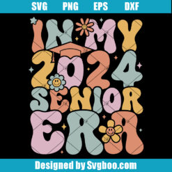 In My 2024 Senior Era Svg