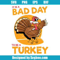 It Is A Bad Day To Be A Turkey Svg