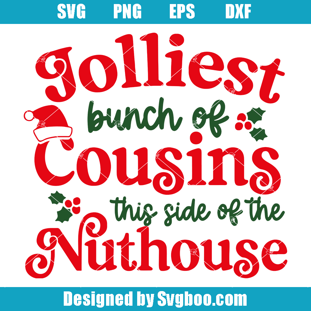 Jolliest Bunch Of Cousins This Side Of The Nuthouse Svg, Christmas Cousin Svg