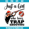 Just A Girl Who Loves Trap Shooting Svg
