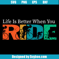 Life Is Better When You Ride Svg, Bicycle Racing Athlete Svg