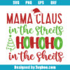 Mama Claus In The Streets Ho ho ho In The Sheets Svg