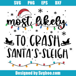 Most Likely To Crash Santa's Sleigh Svg