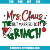 Mrs Claus But Married To The Grinh Svg
