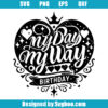 My Day My Way Birth Day Svg