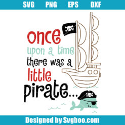 Once Upon A Time There Was A Little Pirate Svg