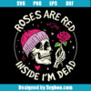 Roses Are Red Inside I'm Dead Svg
