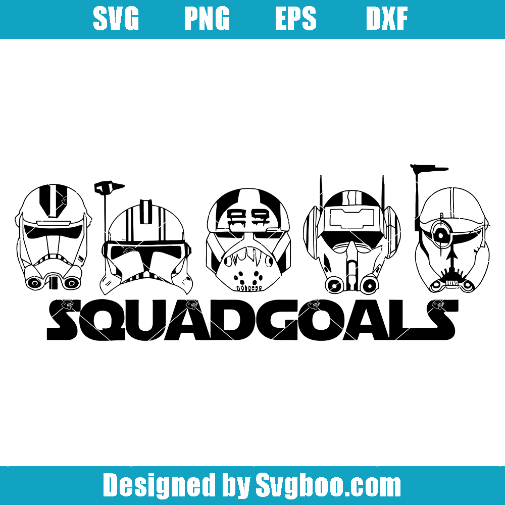 Star Wars Squad Goals Svg, Star Wars Bad Batch Svg