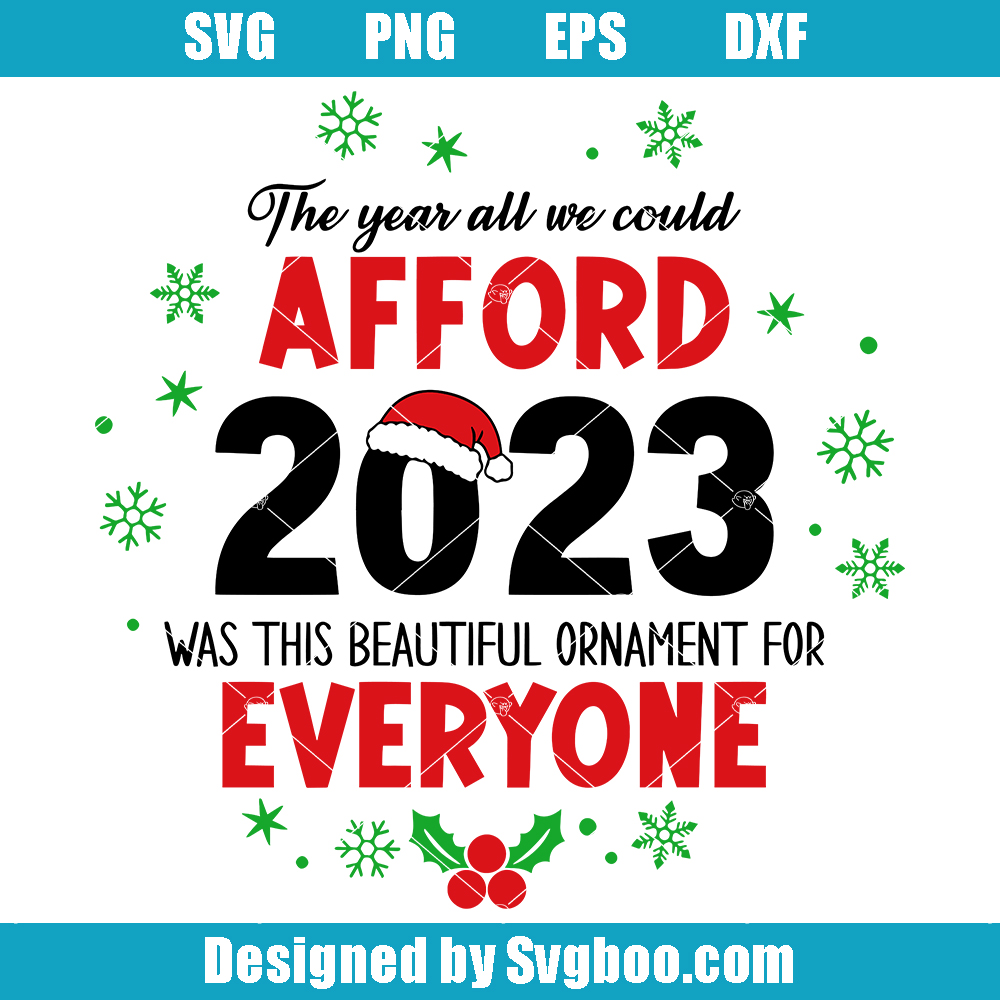 The Year All We Could Afford 2023 Svg, Funny Christmas 2023 Svg