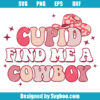 Cupid Find Me A Cowboy Svg