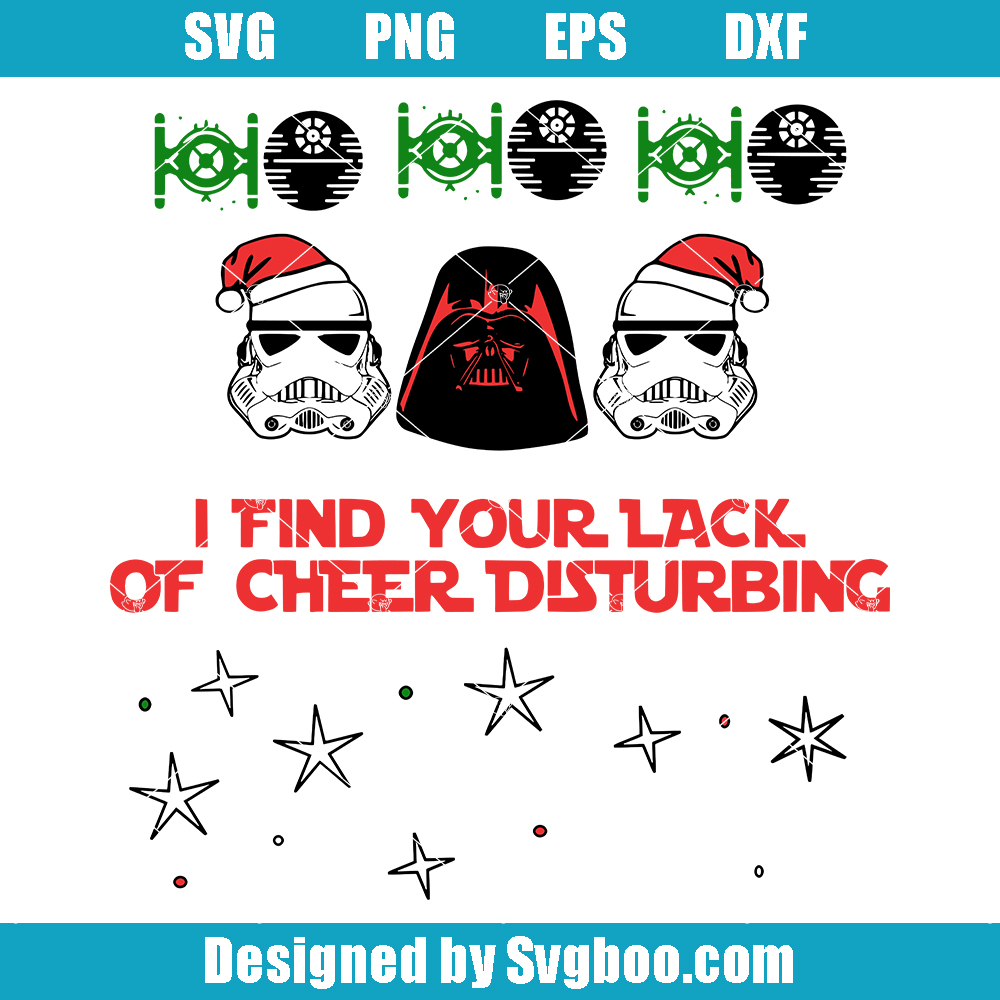 I Find Your Lack Of Cheer Disturbing Svg, Christmas Star Wars svg I Find Your Lack Of Cheer Disturbing Svg