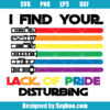 I Find Your Lack of Pride Disturbing Svg