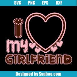 I Heart My Girlfriend Svg