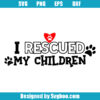 I Rescued My Children Svg