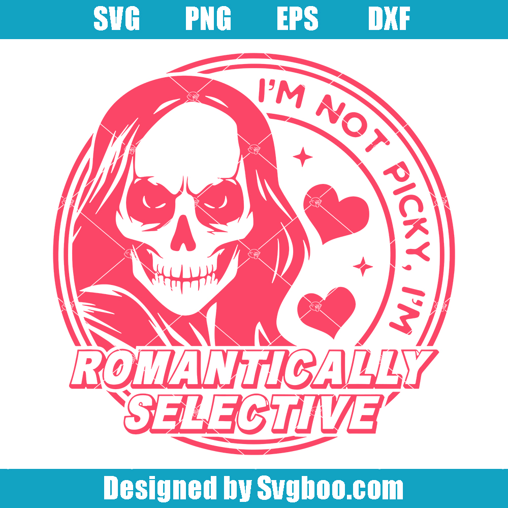 I'm Not Picky I'm Romantically Selective Svg, Woman Valentine Svg