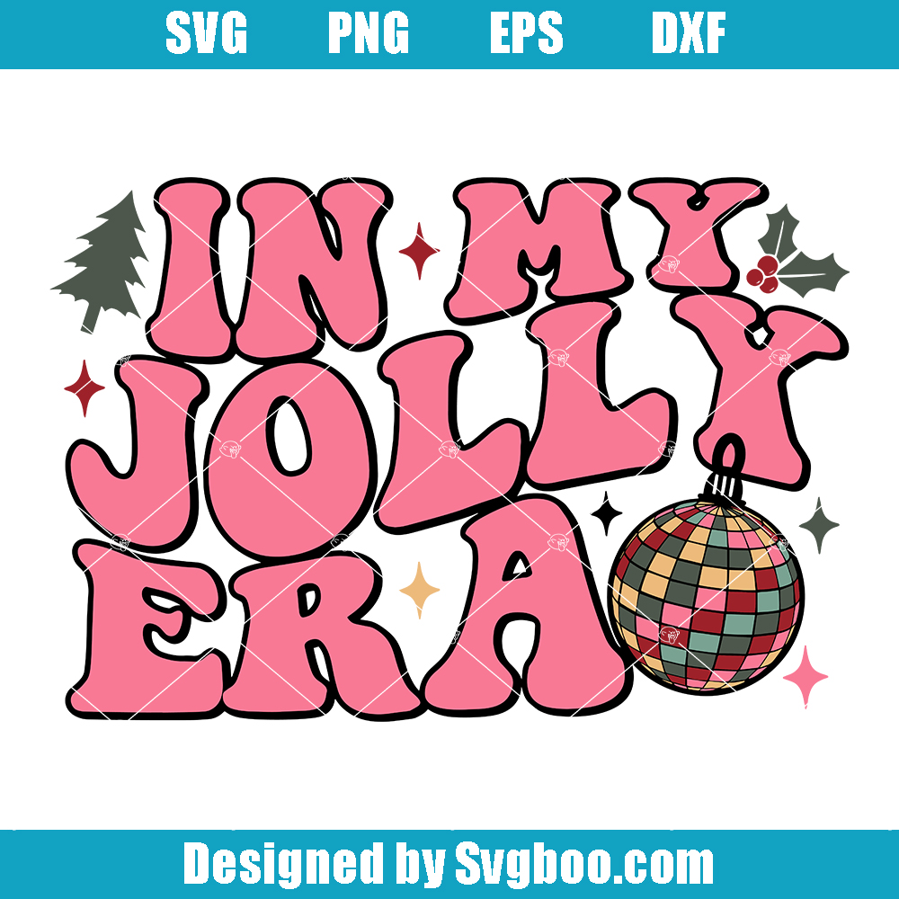 In My Jolly Era Svg, Christmas Era Svg, Christmas 2023 Svg In My Jolly Era Svg