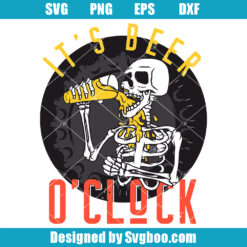 It's Beer O'Clock Svg, Skeleton Drinking Beer Svg, Skull Drinking Beer Svg