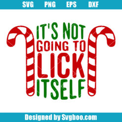 It's Not Going To Lick Itself Svg