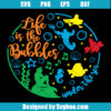 Life is the Bubbles Under The Sea Svg