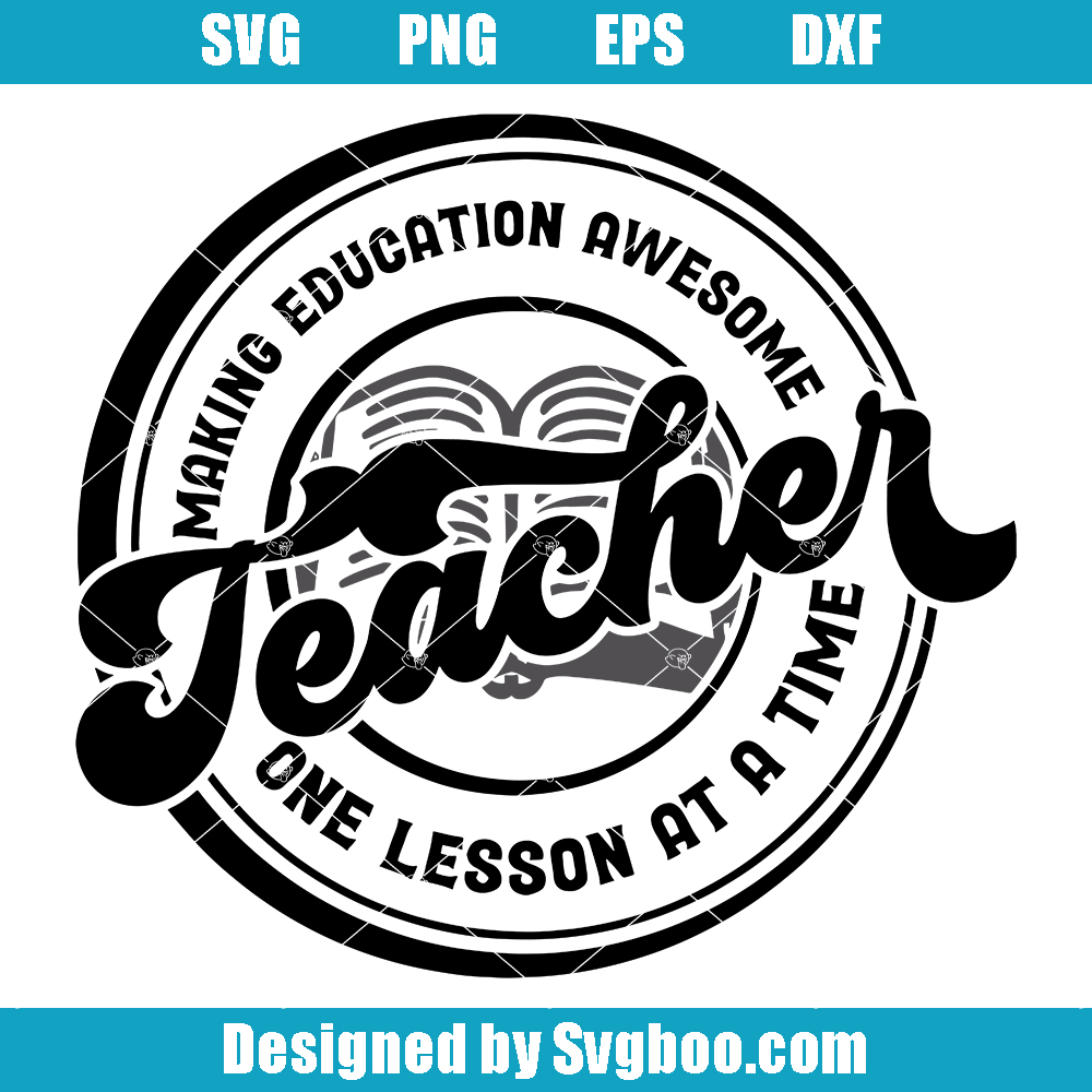 Making Education Awesome One Lesson At A Time Svg, Teacher Svg Making Education Awesome One Lesson At A Time Svg