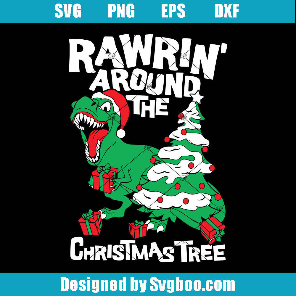 Rawrin Around The Christmas Tree Svg, Dino T-Rex Funny Xmas Svg Rawrin Around The Christmas Tree Svg