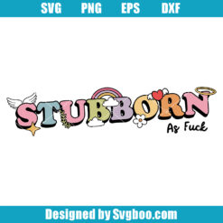 Stubborn As Fuuck Svg
